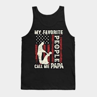 My Favorite People Call Me Papa US Flag Funny Dad Gifts Fathers Day Tank Top